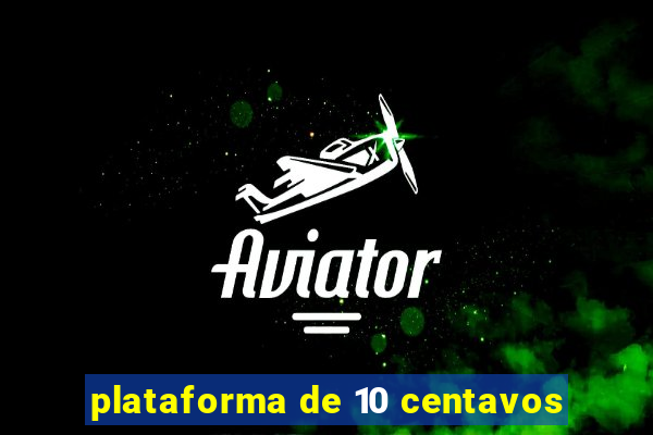 plataforma de 10 centavos